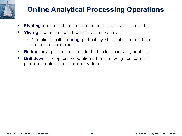 Online Analytical Processing Operations § Pivoting: changing the dimensions used in a cross-tab is