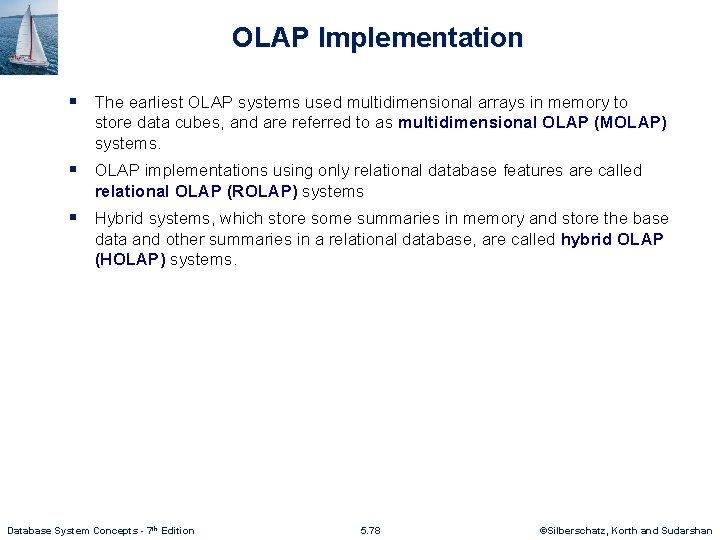 OLAP Implementation § The earliest OLAP systems used multidimensional arrays in memory to store