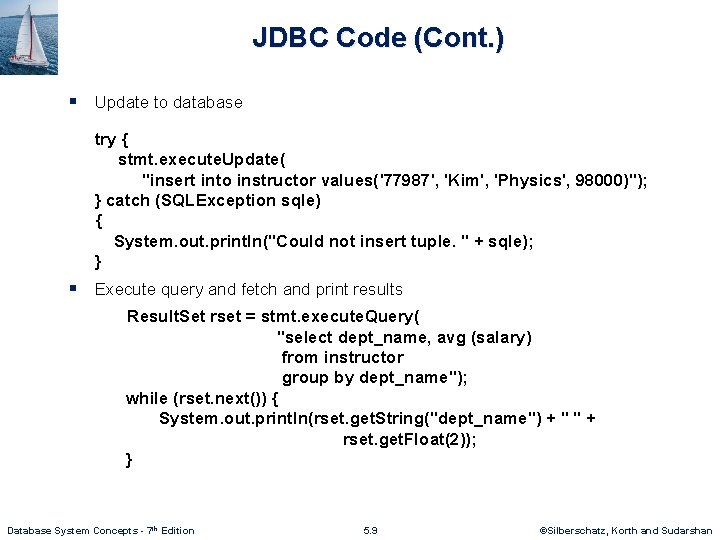 JDBC Code (Cont. ) § Update to database try { stmt. execute. Update( "insert