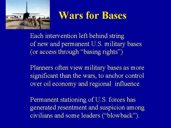 Wars for Bases Each intervention left behind string of new and permanent U. S.