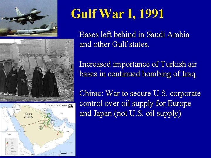 Gulf War I, 1991 Bases left behind in Saudi Arabia and other Gulf states.
