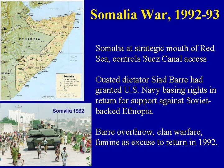 Somalia War, 1992 -93 Somalia at strategic mouth of Red Sea, controls Suez Canal