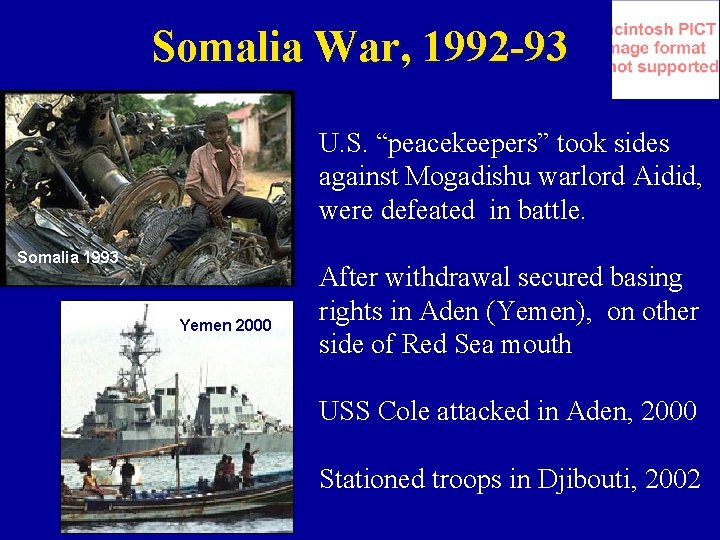 Somalia War, 1992 -93 Somalia 1993 Yemen 2000 U. S. “peacekeepers” took sides against
