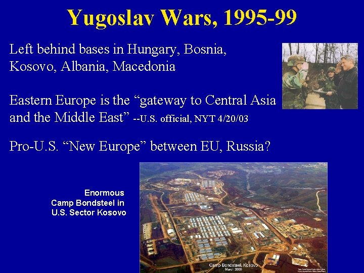 Yugoslav Wars, 1995 -99 Left behind bases in Hungary, Bosnia, Kosovo, Albania, Macedonia Eastern
