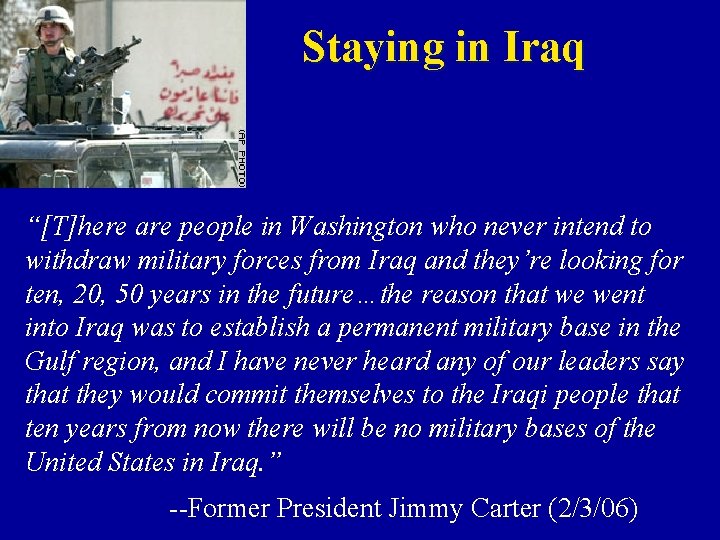 Staying in Iraq “[T]here are people in Washington who never intend to withdraw military