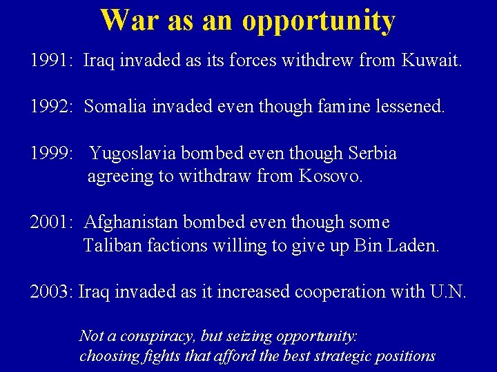 War as an opportunity 1991: Iraq invaded as its forces withdrew from Kuwait. 1992: