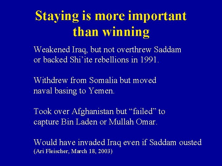 Staying is more important than winning Weakened Iraq, but not overthrew Saddam or backed