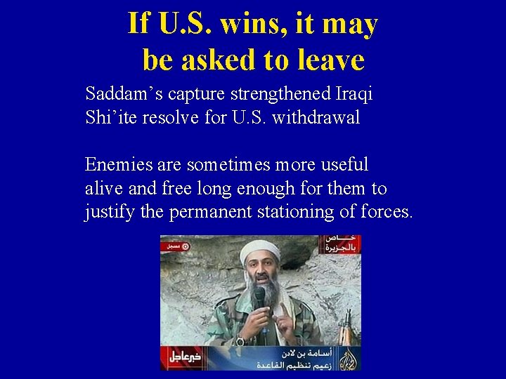 If U. S. wins, it may be asked to leave Saddam’s capture strengthened Iraqi