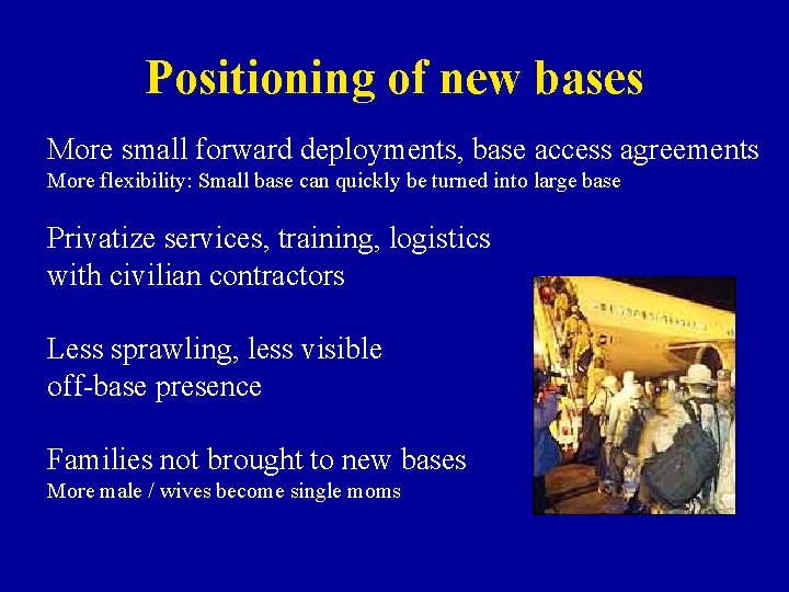 Positioning of new bases More small forward deployments, base access agreements More flexibility: Small