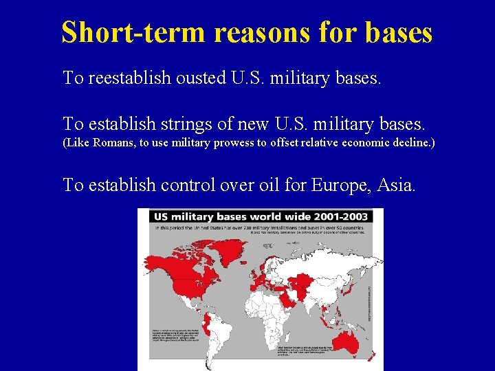Short-term reasons for bases To reestablish ousted U. S. military bases. To establish strings
