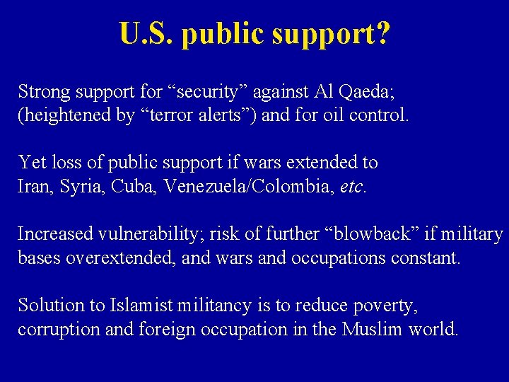 U. S. public support? Strong support for “security” against Al Qaeda; (heightened by “terror