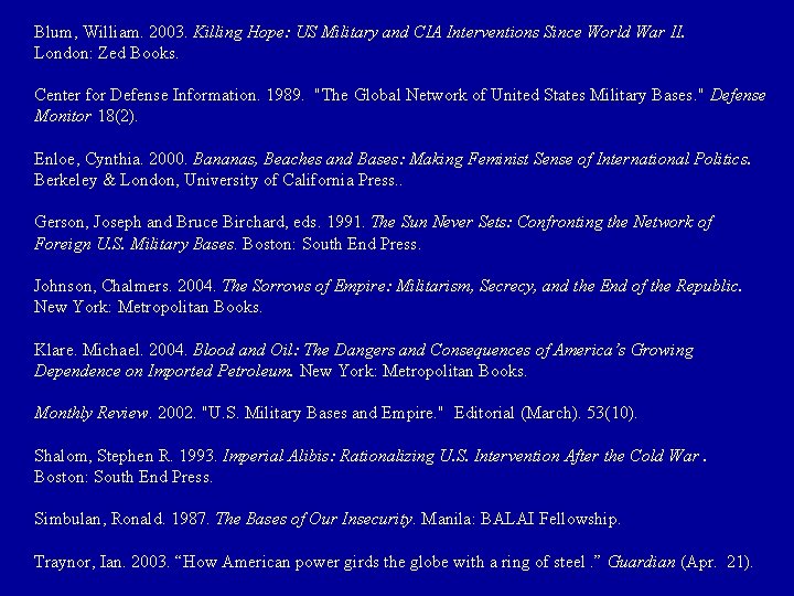 Blum, William. 2003. Killing Hope: US Military and CIA Interventions Since World War II.