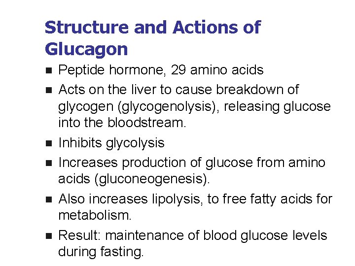Structure and Actions of Glucagon n n n Peptide hormone, 29 amino acids Acts