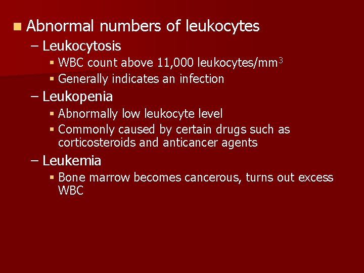 n Abnormal numbers of leukocytes – Leukocytosis § WBC count above 11, 000 leukocytes/mm