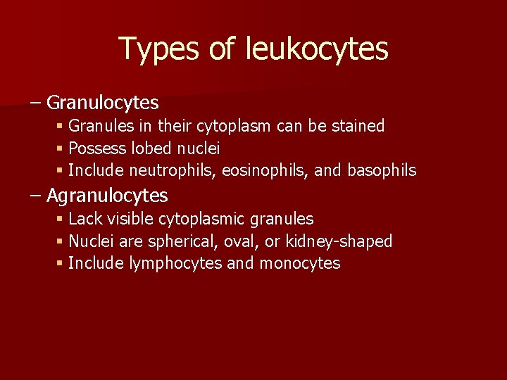 Types of leukocytes – Granulocytes § Granules in their cytoplasm can be stained §