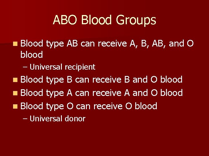 ABO Blood Groups n Blood blood type AB can receive A, B, AB, and