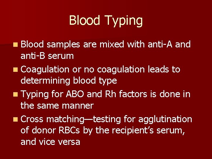 Blood Typing n Blood samples are mixed with anti-A and anti-B serum n Coagulation