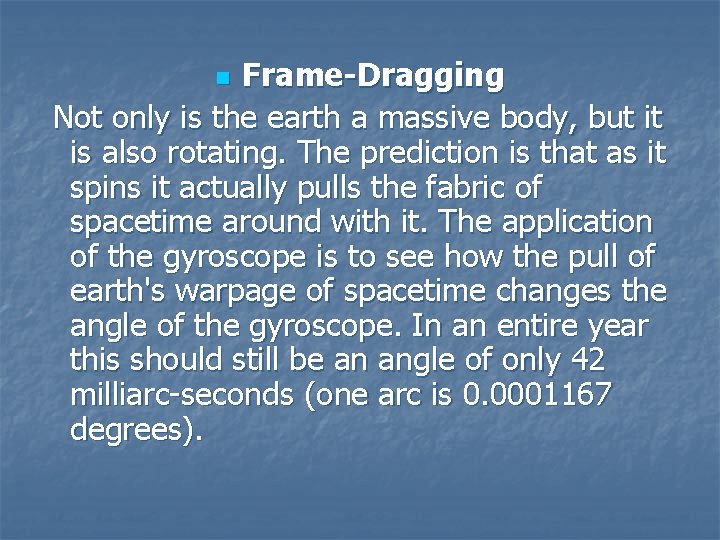 Frame-Dragging Not only is the earth a massive body, but it is also rotating.