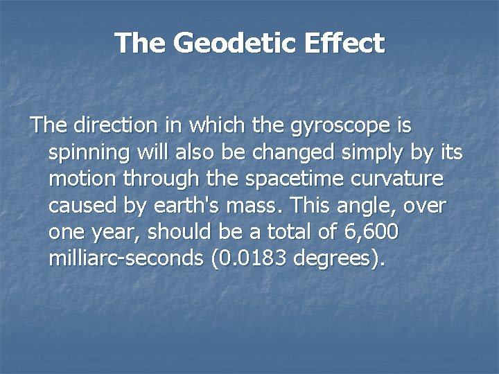 The Geodetic Effect The direction in which the gyroscope is spinning will also be