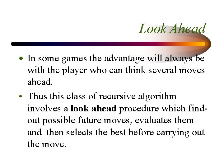 Look Ahead · In some games the advantage will always be with the player