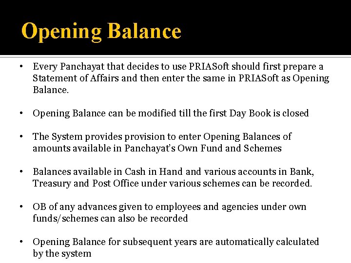 Opening Balance • Every Panchayat that decides to use PRIASoft should first prepare a