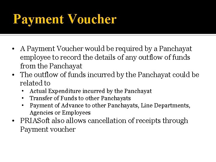 Payment Voucher • A Payment Voucher would be required by a Panchayat employee to