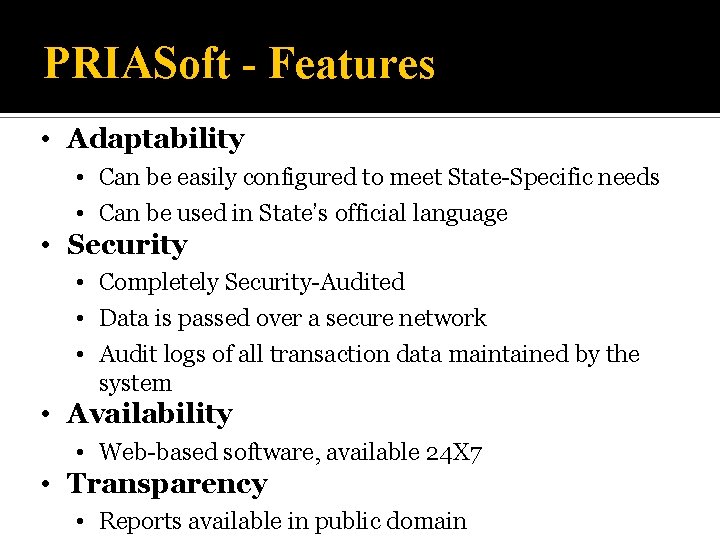 PRIASoft - Features • Adaptability • Can be easily configured to meet State-Specific needs