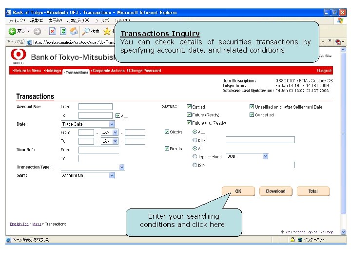 Transactions Inquiry You can check details of securities transactions by specifying account, date, and