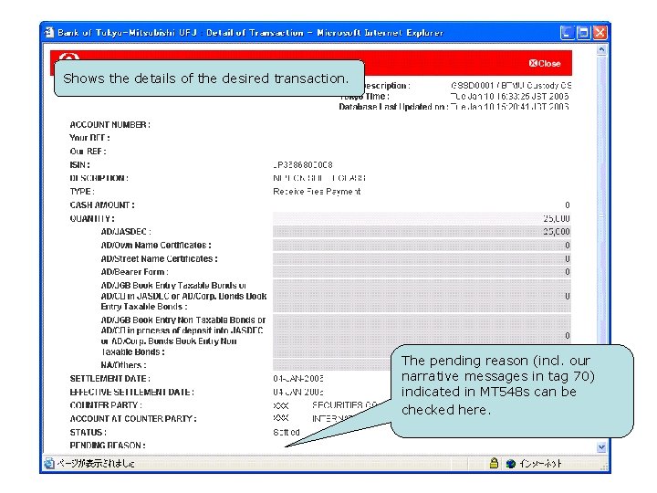 Shows the details of the desired transaction. The pending reason (incl. our narrative messages