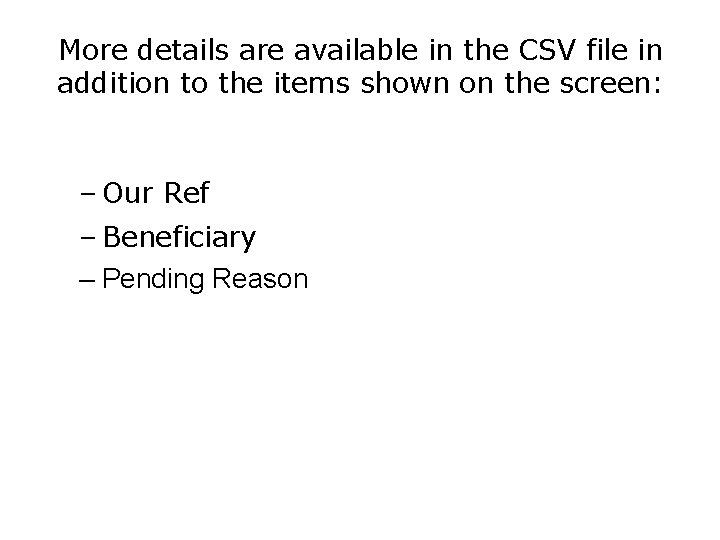 More details are available in the CSV file in addition to the items shown