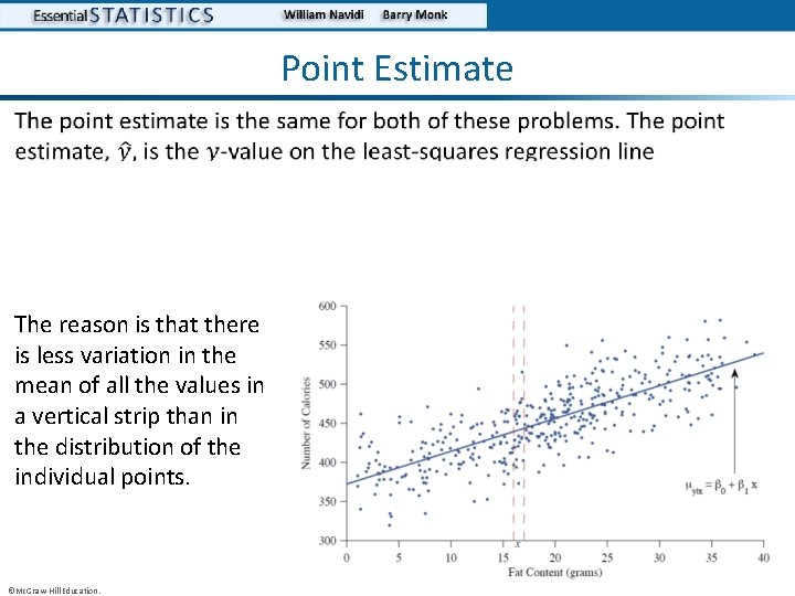 Point Estimate • The reason is that there is less variation in the mean