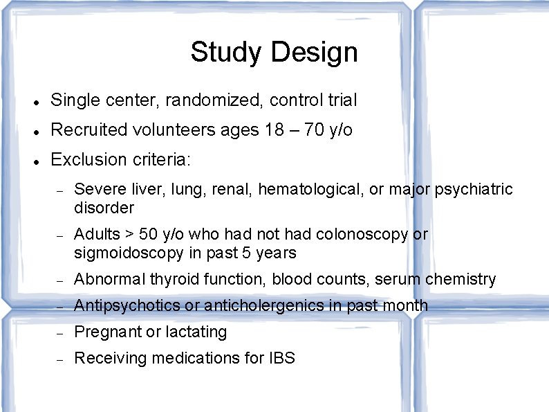 Study Design Single center, randomized, control trial Recruited volunteers ages 18 – 70 y/o