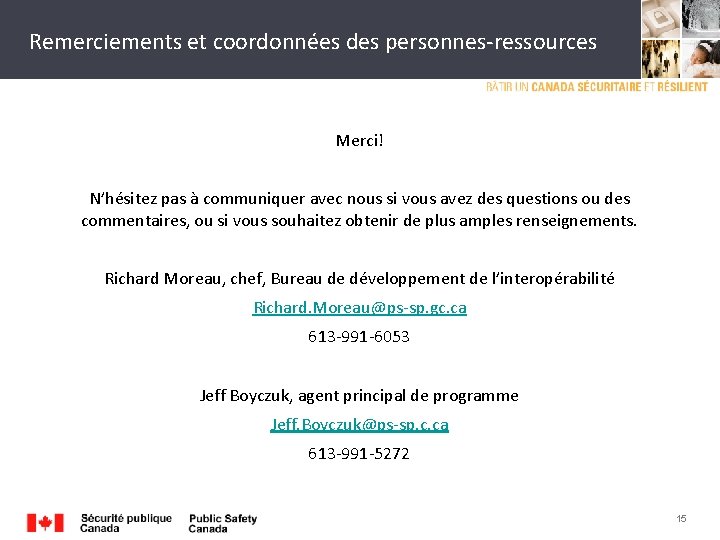 Remerciements et coordonnées des personnes-ressources Merci! N’hésitez pas à communiquer avec nous si vous