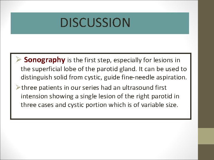 DISCUSSION Ø Sonography is the first step, especially for lesions in the superficial lobe