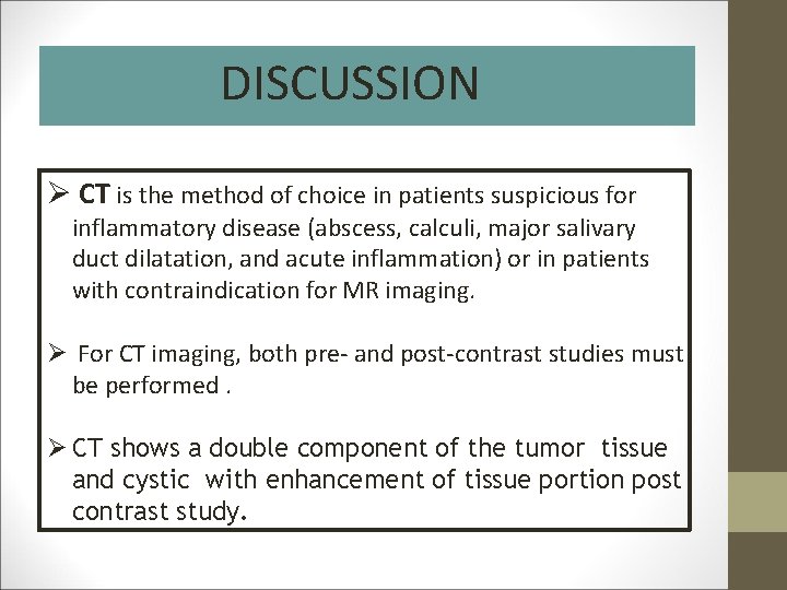 DISCUSSION Ø CT is the method of choice in patients suspicious for inflammatory disease