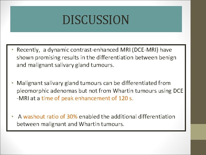 DISCUSSION • Recently, a dynamic contrast-enhanced MRI (DCE-MRI) have shown promising results in the