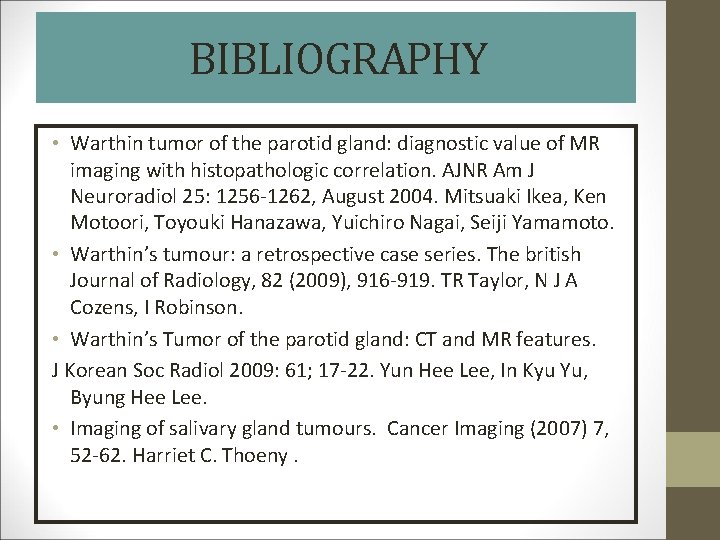 BIBLIOGRAPHY • Warthin tumor of the parotid gland: diagnostic value of MR imaging with