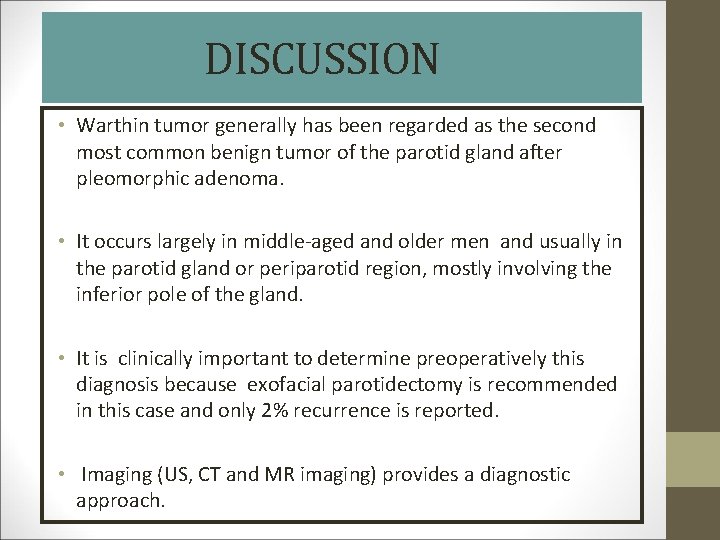 DISCUSSION • Warthin tumor generally has been regarded as the second most common benign