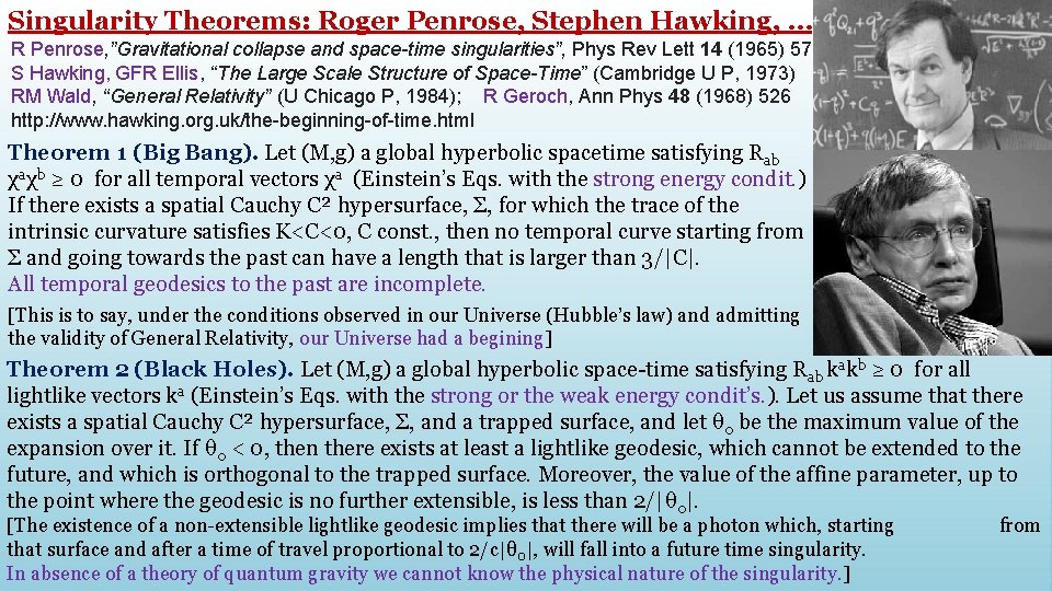 Singularity Theorems: Roger Penrose, Stephen Hawking, … R Penrose, ”Gravitational collapse and space-time singularities”,