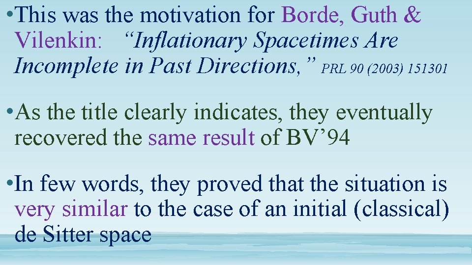 • This was the motivation for Borde, Guth & Vilenkin: “Inflationary Spacetimes Are