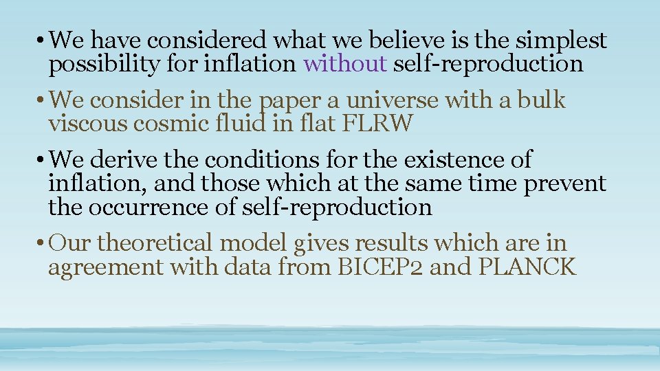  • We have considered what we believe is the simplest possibility for inflation