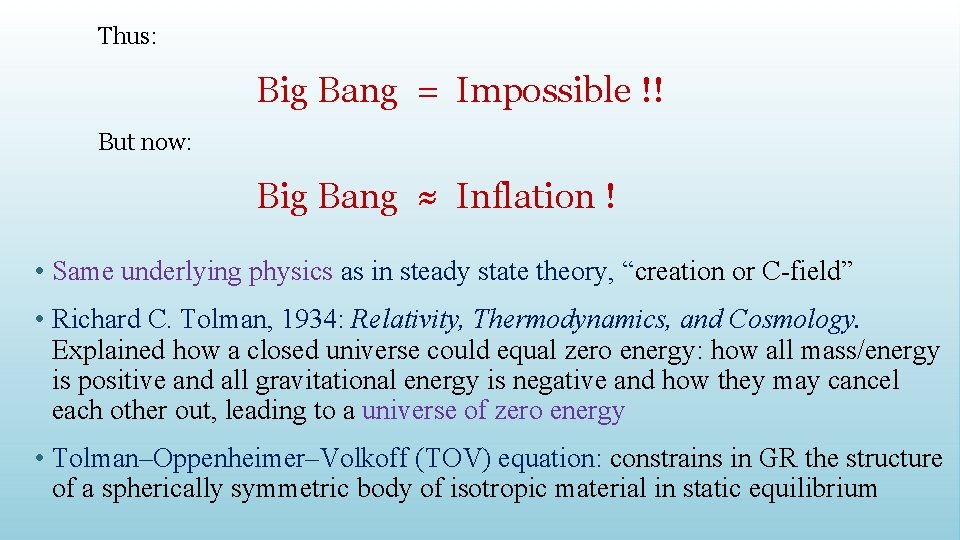 Thus: Big Bang = Impossible !! Big Bang ≈ Inflation ! But now: •
