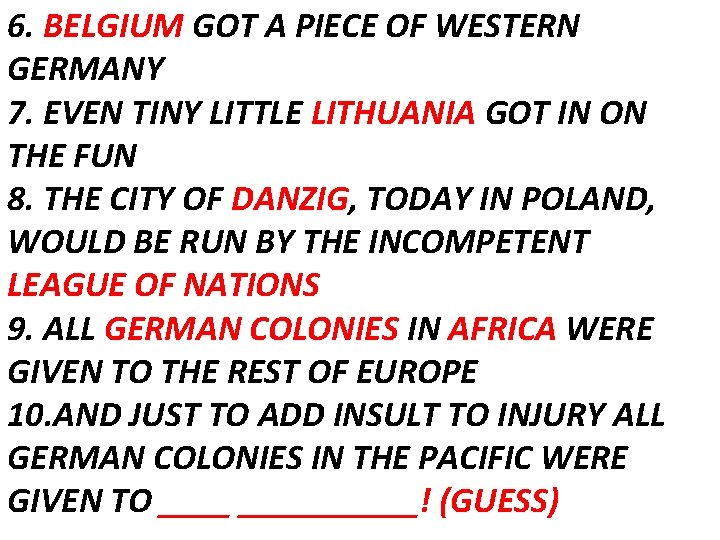 6. BELGIUM GOT A PIECE OF WESTERN GERMANY 7. EVEN TINY LITTLE LITHUANIA GOT