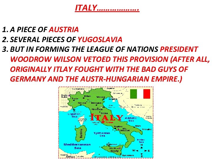 ITALY………………. 1. A PIECE OF AUSTRIA 2. SEVERAL PIECES OF YUGOSLAVIA 3. BUT IN