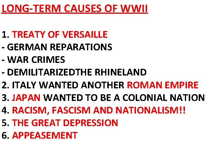 LONG-TERM CAUSES OF WWII 1. TREATY OF VERSAILLE - GERMAN REPARATIONS - WAR CRIMES