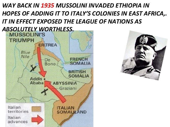 WAY BACK IN 1935 MUSSOLINI INVADED ETHIOPIA IN HOPES OF ADDING IT TO ITALY’S