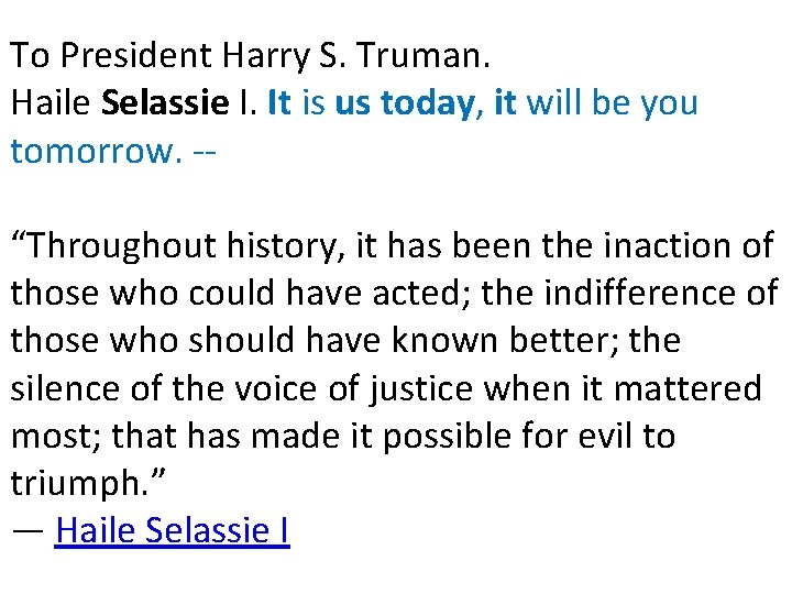 To President Harry S. Truman. Haile Selassie I. It is us today, it will