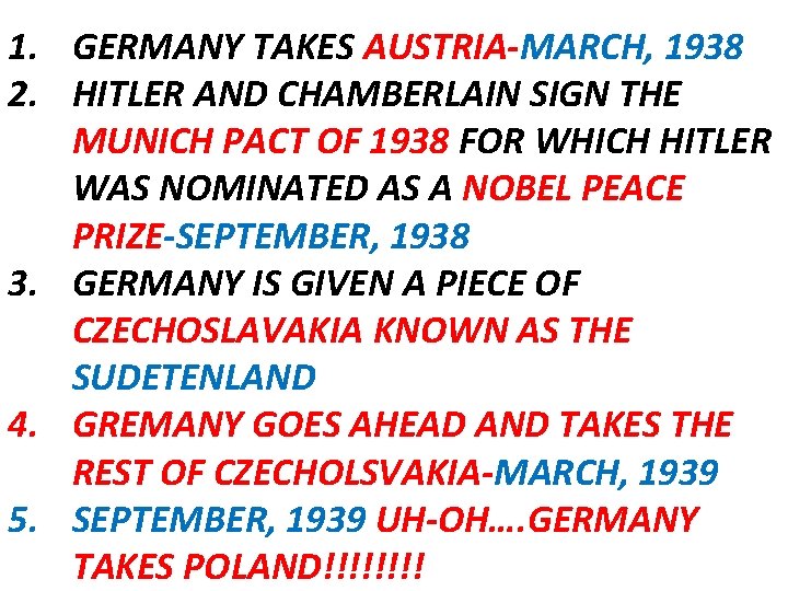 1. GERMANY TAKES AUSTRIA-MARCH, 1938 2. HITLER AND CHAMBERLAIN SIGN THE MUNICH PACT OF