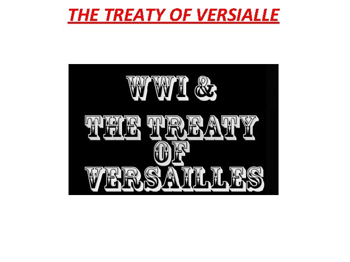 THE TREATY OF VERSIALLE 