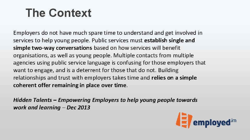 The Context Employers do not have much spare time to understand get involved in